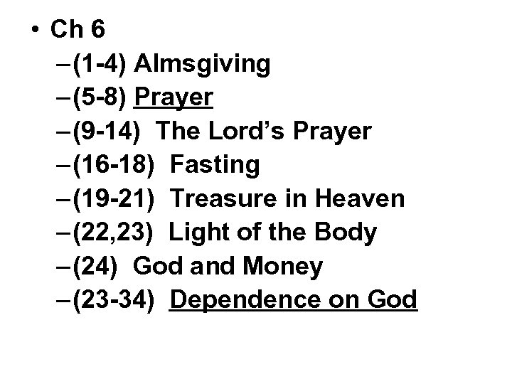  • Ch 6 – (1 -4) Almsgiving – (5 -8) Prayer – (9