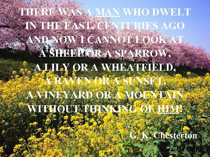 THERE WAS A MAN WHO DWELT IN THE EAST, CENTURIES AGO AND NOW I