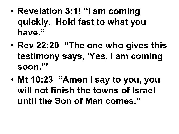  • Revelation 3: 1! “I am coming quickly. Hold fast to what you