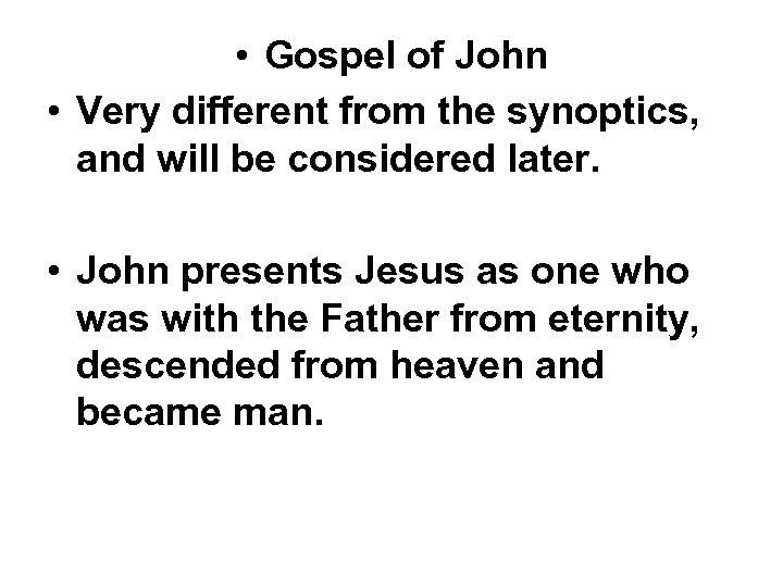  • Gospel of John • Very different from the synoptics, and will be