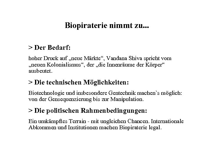 Biopiraterie nimmt zu. . . > Der Bedarf: hoher Druck auf „neue Märkte“, Vandana