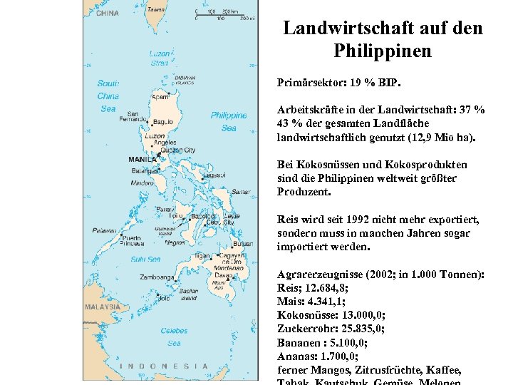 Landwirtschaft auf den Philippinen Primärsektor: 19 % BIP. Arbeitskräfte in der Landwirtschaft: 37 %