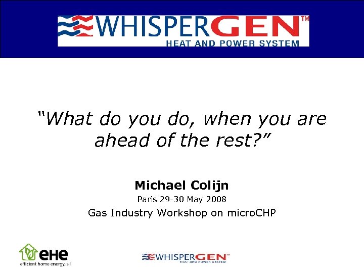 “What do you do, when you are ahead of the rest? ” Michael Colijn