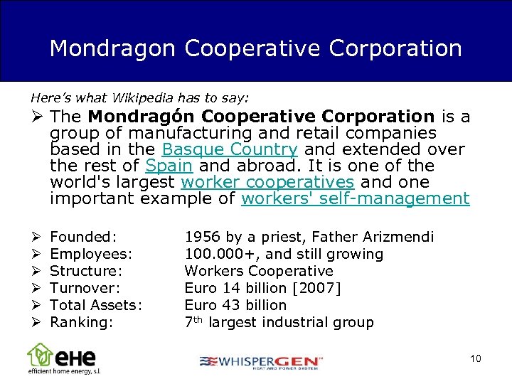 Mondragon Cooperative Corporation Here’s what Wikipedia has to say: Ø The Mondragón Cooperative Corporation