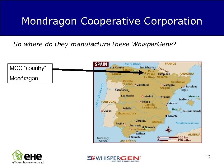 Mondragon Cooperative Corporation So where do they manufacture these Whisper. Gens? MCC “country” Mondragon