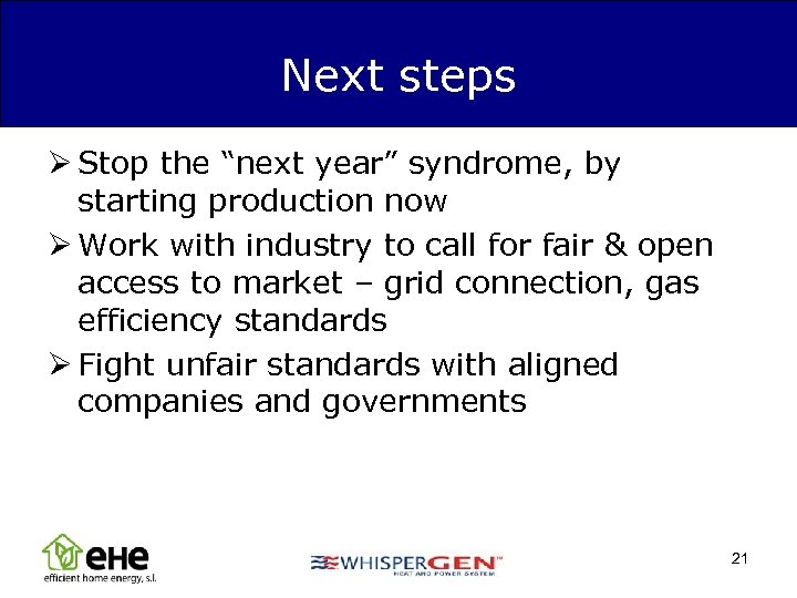 Next steps Ø Stop the “next year” syndrome, by starting production now Ø Work