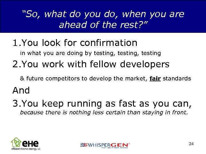“So, what do you do, when you are ahead of the rest? ” 1.
