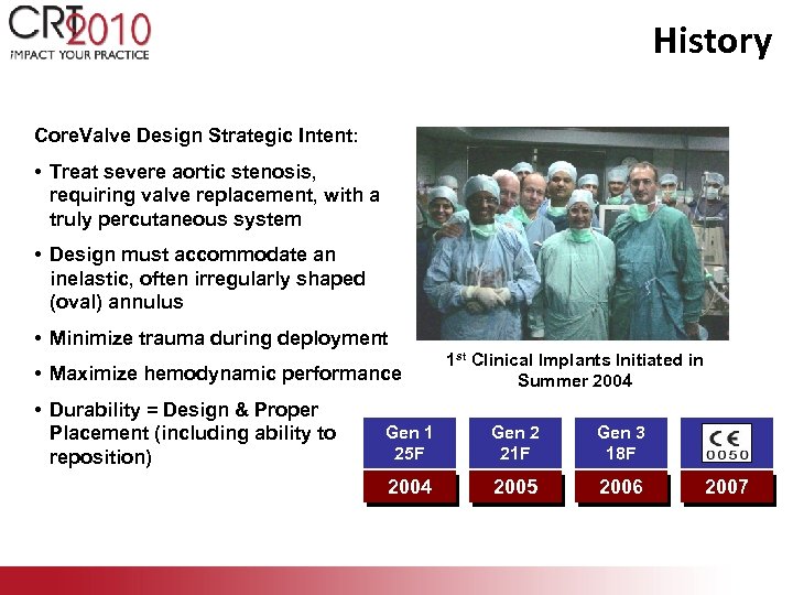 History Core. Valve Design Strategic Intent: • Treat severe aortic stenosis, requiring valve replacement,