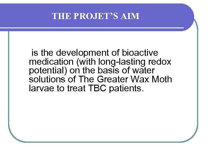 THE PROJET’S AIM is the development of bioactive medication (with long-lasting redox potential) on