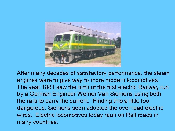 After many decades of satisfactory performance, the steam engines were to give way to