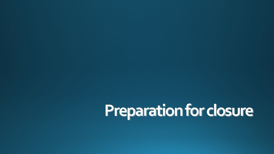 Preparation for closure 