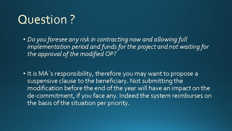 Question ? • Do you foresee any risk in contracting now and allowing full