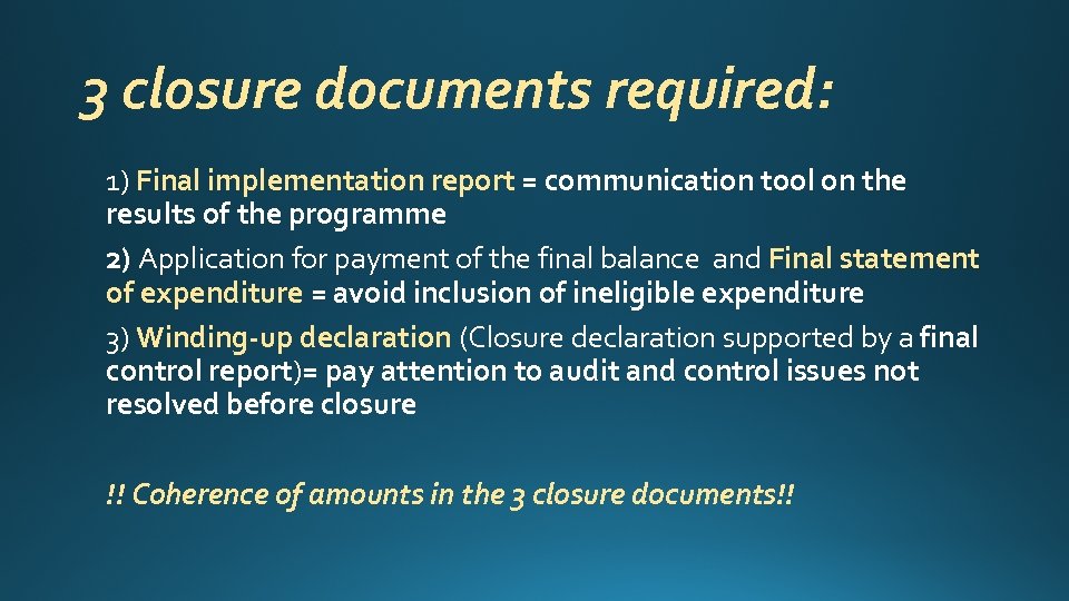3 closure documents required: 1) Final implementation report = communication tool on the results