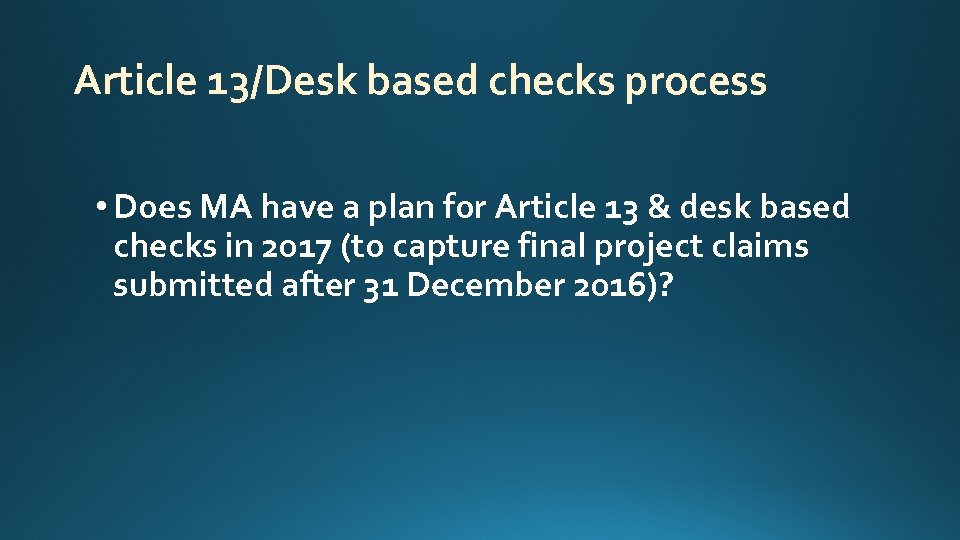 Article 13/Desk based checks process • Does MA have a plan for Article 13