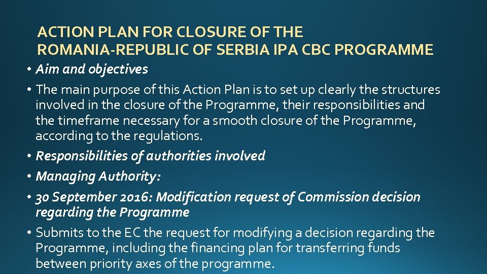 ACTION PLAN FOR CLOSURE OF THE ROMANIA-REPUBLIC OF SERBIA IPA CBC PROGRAMME • Aim