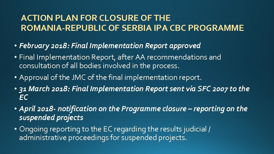 ACTION PLAN FOR CLOSURE OF THE ROMANIA-REPUBLIC OF SERBIA IPA CBC PROGRAMME • February