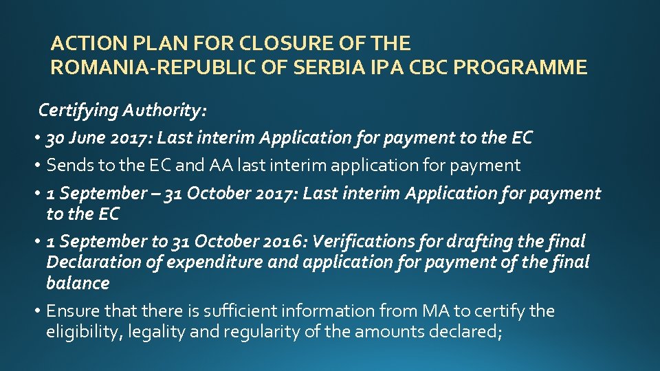 ACTION PLAN FOR CLOSURE OF THE ROMANIA-REPUBLIC OF SERBIA IPA CBC PROGRAMME Certifying Authority: