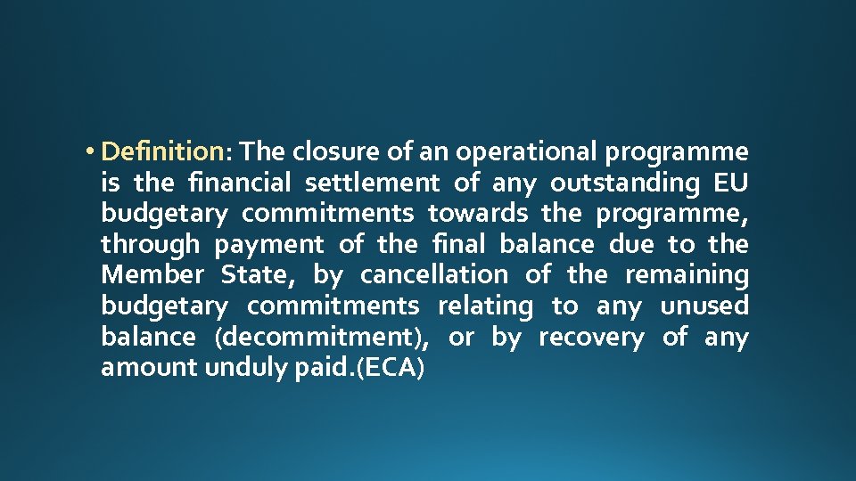 • Definition: The closure of an operational programme is the financial settlement of