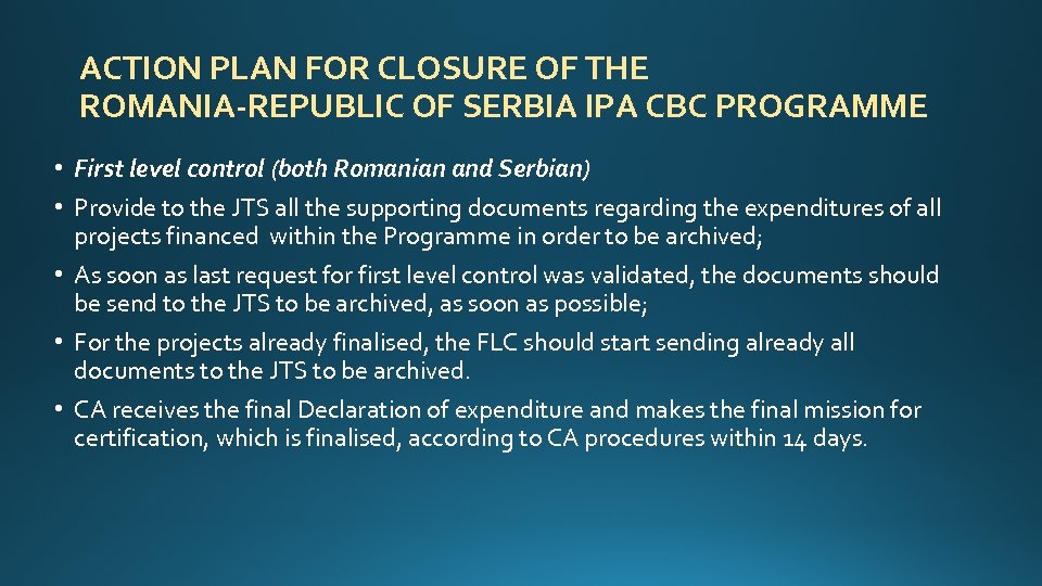 ACTION PLAN FOR CLOSURE OF THE ROMANIA-REPUBLIC OF SERBIA IPA CBC PROGRAMME • First