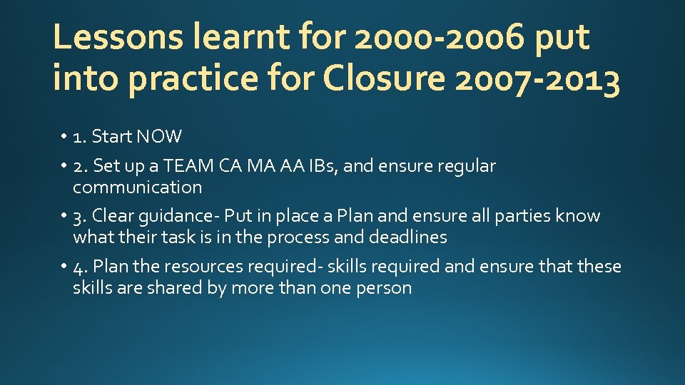 Lessons learnt for 2000 -2006 put into practice for Closure 2007 -2013 • 1.