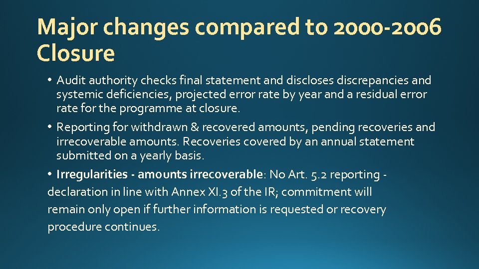Major changes compared to 2000 -2006 Closure • Audit authority checks final statement and