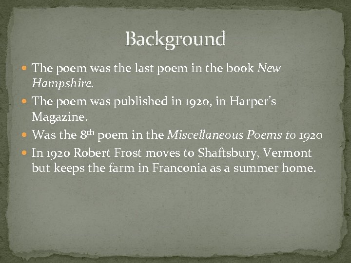 Background The poem was the last poem in the book New Hampshire. The poem