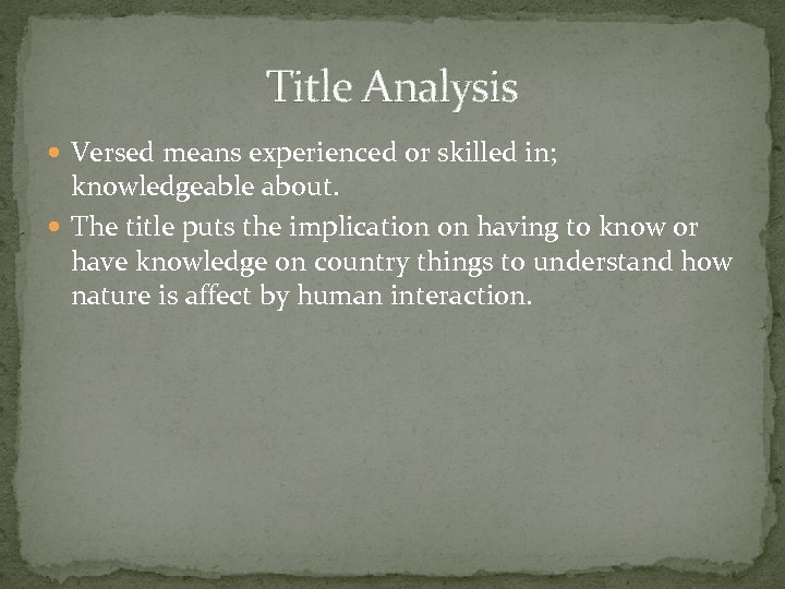 Title Analysis Versed means experienced or skilled in; knowledgeable about. The title puts the