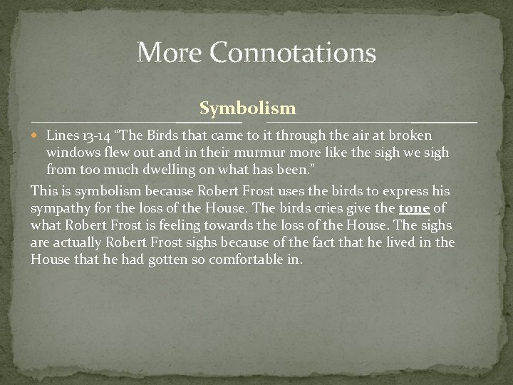 More Connotations Symbolism Lines 13 -14 “The Birds that came to it through the