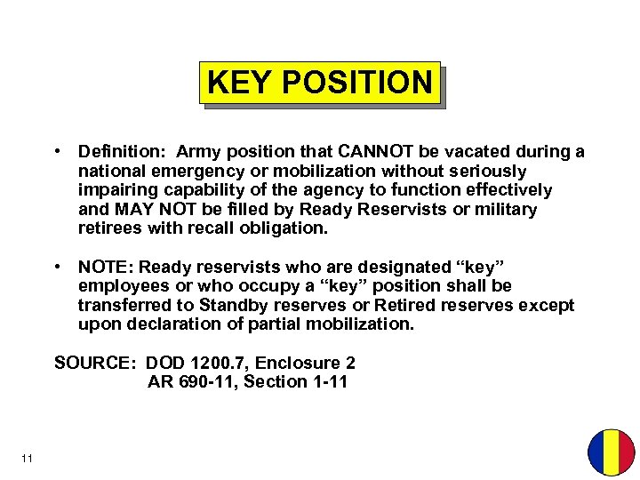 KEY POSITION • Definition: Army position that CANNOT be vacated during a national emergency