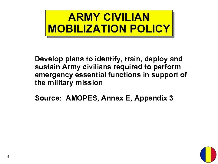 ARMY CIVILIAN MOBILIZATION POLICY Develop plans to identify, train, deploy and sustain Army civilians