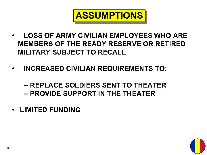 ASSUMPTIONS • • LOSS OF ARMY CIVILIAN EMPLOYEES WHO ARE MEMBERS OF THE READY