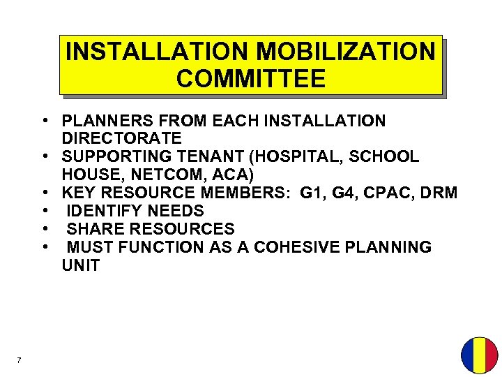 INSTALLATION MOBILIZATION COMMITTEE • PLANNERS FROM EACH INSTALLATION DIRECTORATE • SUPPORTING TENANT (HOSPITAL, SCHOOL