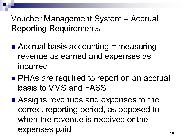 Voucher Management System – Accrual Reporting Requirements Accrual basis accounting = measuring revenue as