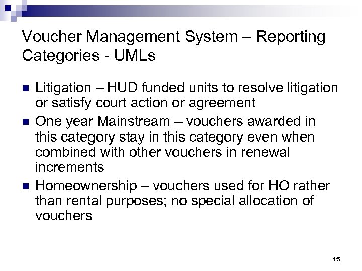 Voucher Management System – Reporting Categories - UMLs n n n Litigation – HUD