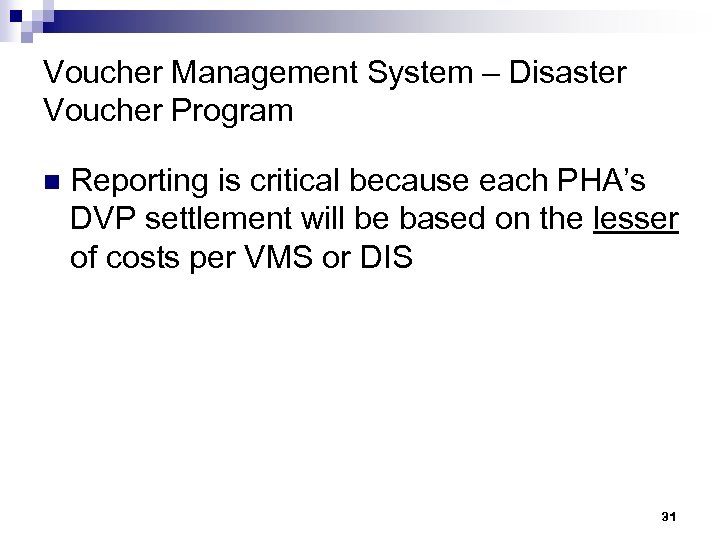 Voucher Management System – Disaster Voucher Program n Reporting is critical because each PHA’s