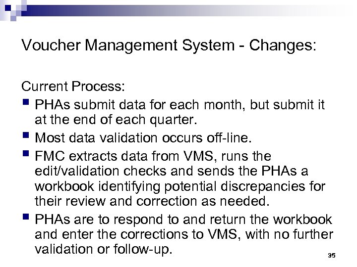 Voucher Management System - Changes: Current Process: § PHAs submit data for each month,