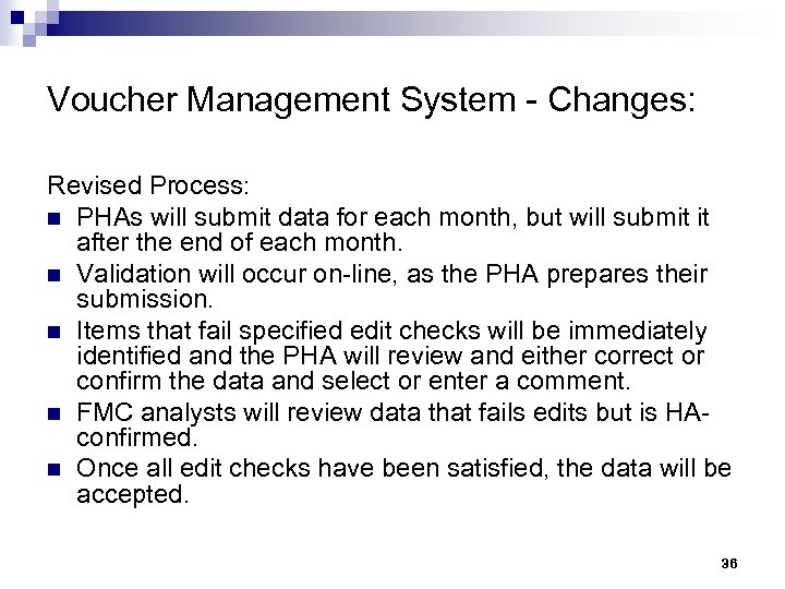 Voucher Management System - Changes: Revised Process: n PHAs will submit data for each