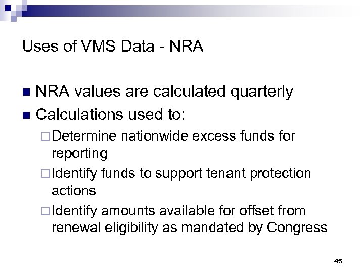 Uses of VMS Data - NRA values are calculated quarterly n Calculations used to: