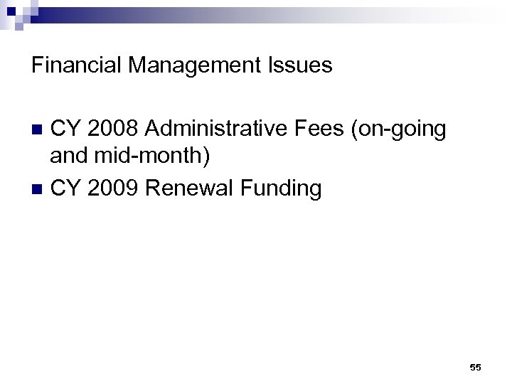 Financial Management Issues CY 2008 Administrative Fees (on-going and mid-month) n CY 2009 Renewal