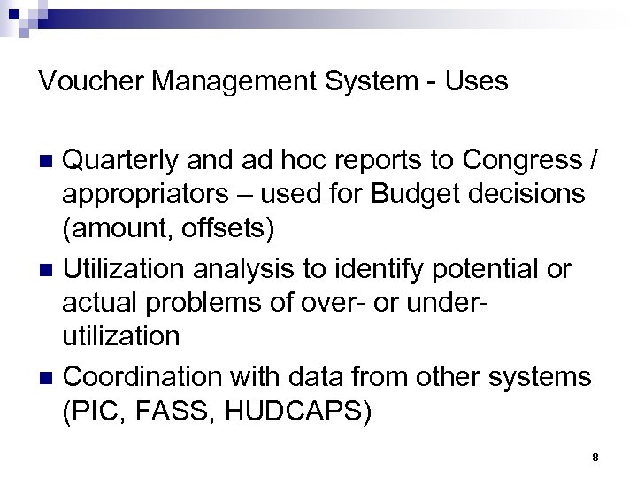 Voucher Management System - Uses Quarterly and ad hoc reports to Congress / appropriators