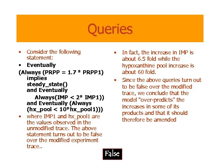 Queries • Consider the following statement: • Eventually (Always (PRPP = 1. 7 *