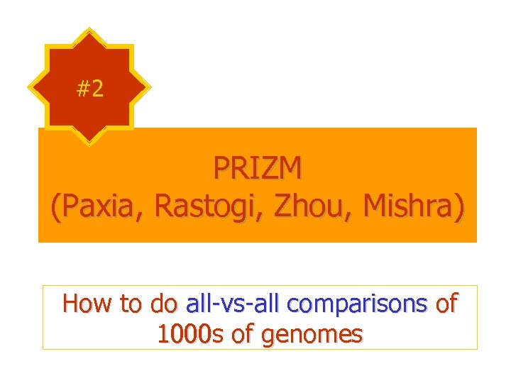 #2 PRIZM (Paxia, Rastogi, Zhou, Mishra) How to do all-vs-all comparisons of 1000 s
