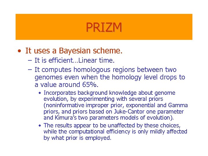 PRIZM • It uses a Bayesian scheme. – It is efficient…Linear time. – It