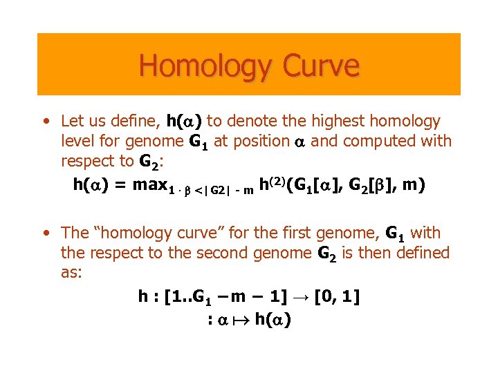 Homology Curve • Let us define, h(a) to denote the highest homology level for