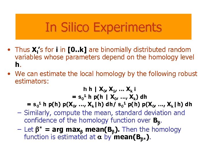 In Silico Experiments • Thus Xi’s for i in [0. . k] are binomially