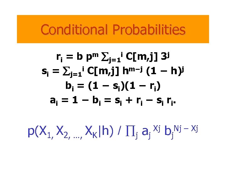 Conditional Probabilities ri = b pm åj=1 i C[m, j] 3 j si =
