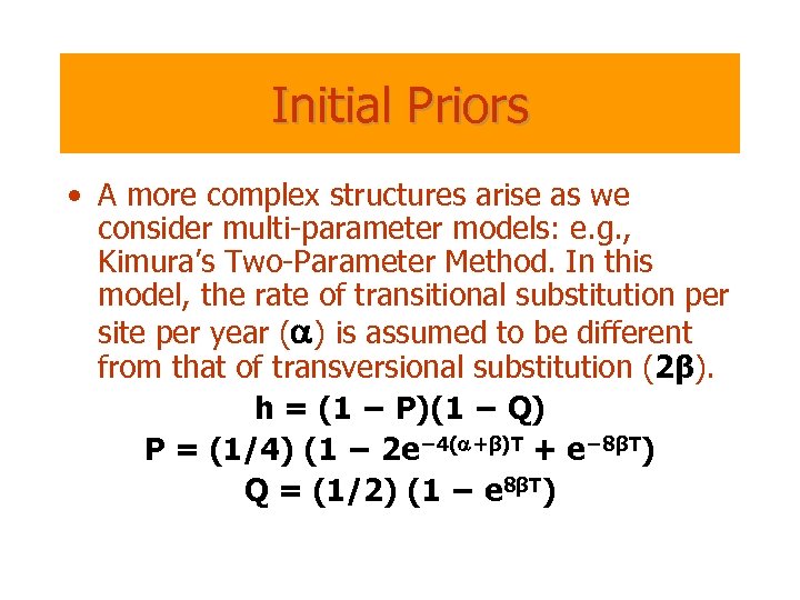 Initial Priors • A more complex structures arise as we consider multi-parameter models: e.