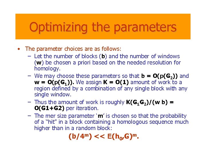 Optimizing the parameters • The parameter choices are as follows: – Let the number