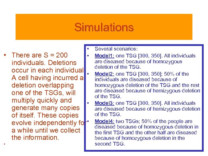 Simulations • • • There are S = 200 individuals. Deletions occur in each