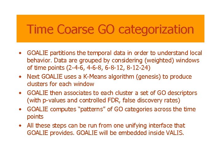 Time Coarse GO categorization • GOALIE partitions the temporal data in order to understand